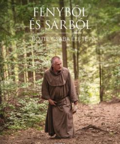 Fényből és sárból - Böjte Csaba élete