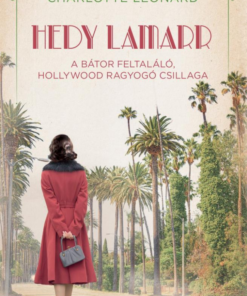 Hedy Lamarr  – A bátor feltaláló, Hollywood ragyogó csillaga
