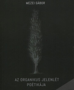 Az organikus jelenlét poétikája