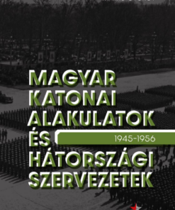 Magyar katonai alakulatok és hátországi szervezetek (1945–1956)