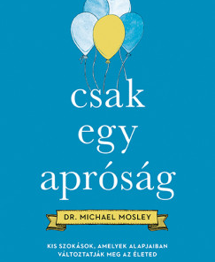 Csak egy apróság - Kis szokások, amelyek alapjaiban változtatják meg az életed
