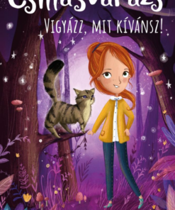 Vigyázz, mit kívánsz!