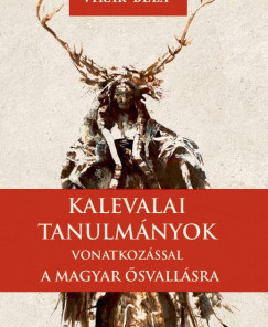 Kalevalai tanulmányok a magyar ősvallásra