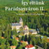 Így éltünk Parádsasváron II.