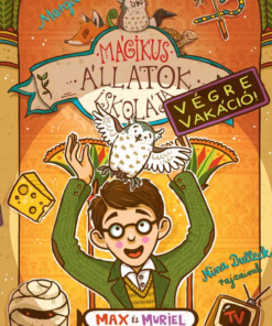 Mágikus állatok iskolája - Végre vakáció! 7. - Max és Muriel