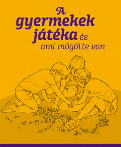 A gyermekek játéka és ami mögötte van