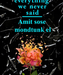 Everything We Never Said - Amit sose mondtunk el