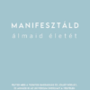 Manifesztáld álmaid életét