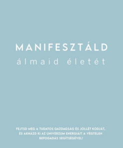 Manifesztáld álmaid életét