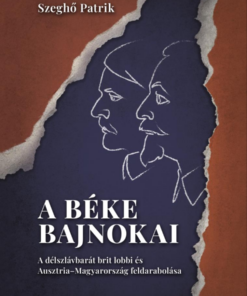 A béke bajnokai – A délszlávbarát brit lobbi és Ausztria–Magyarország feldarabolása