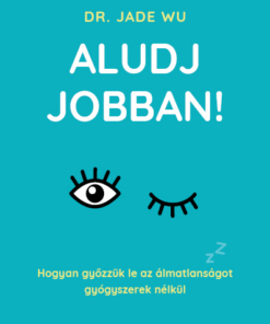 Aludj jobban!