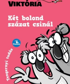 Két bolond százat csinál