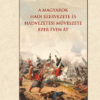 A magyarok hadi szervezete és hadvezetési művészete ezer éven át
