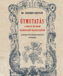 Útmutató a must és bor okszerű kezelésére