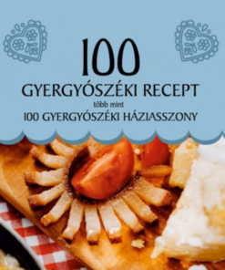 100 gyergyószéki recept, több mint 100 gyergyószéki háziasszony