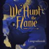 We Hunt the Flame – Lángvadászok - Éldekorált kiadás