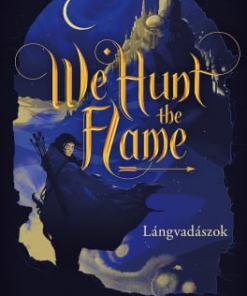 We Hunt the Flame – Lángvadászok - Éldekorált kiadás