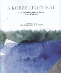 A körzet poétikái – Tanulmányok Bodor Ádám életművéről