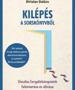 Kilépés a sorskönyvből - Vesztes forgatókönyveink felismerése és átírása