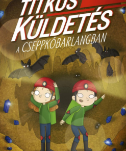 Titkos küldetés a cseppkőbarlangban