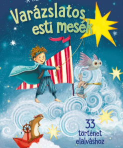 Varázslatos esti mesék - 33 történet elalváshoz
