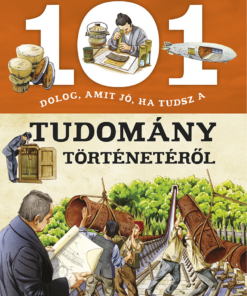 101 dolog, amit jó, ha tudsz a tudomány történetéről