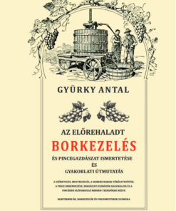 Az előrehaladt borkezelés és pincegazdászat ismertetése és gyakorlati útmutatás