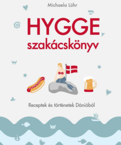 Hygge szakácskönyv – Receptek és történetek Dániából