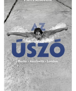 Az úszó. Berlin – Auschwitz – London