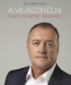 A világon élni csak hősként érdemes