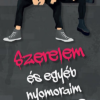 Szerelem és egyéb nyomoraim