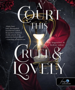 A Court This Cruel and Lovely - Oly kegyetlen és kedves udvar (Hazugságok királysága 1.)