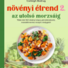 Növényi étrend 2 - Az utolsó morzsáig