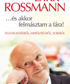 ...és akkor felmásztam a fára! - Felemelkedésről, merészségről, sorsról