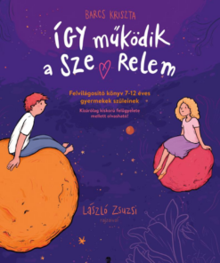 Így működik a szerelem - Felvilágosító könyv 7–12 éves gyermekek szüleinek