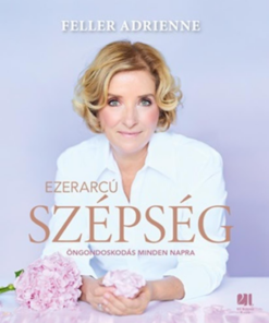 Ezerarcú szépség - Öngondoskodás minden napra
