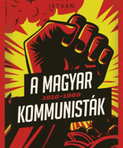 A magyar kommunisták 1918–1989