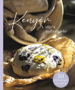 Kenyér - A sütés művészete