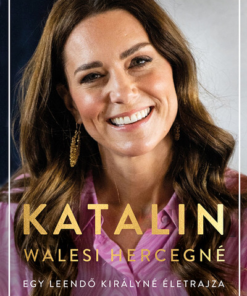 Katalin walesi hercegné - Egy leendő királyné életrajza