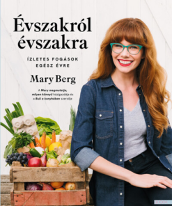 Évszakról évszakra - Ízletes fogások egész évre