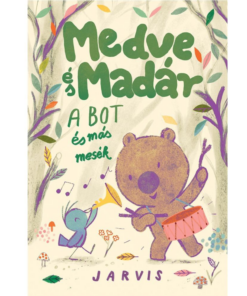 A Medve és Madár - A bot és más mesék