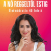 A nő reggeltől estig