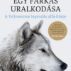 Egy farkas uralkodása - A Yellowstone legendás alfa-hímje