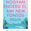 Hogyan engedd el, ami nem fontos