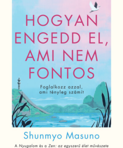 Hogyan engedd el, ami nem fontos