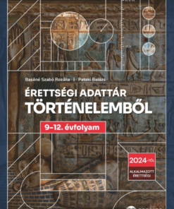 Érettségi adattár történelemből 9-12. évfolyam - 2024-től érvényes
