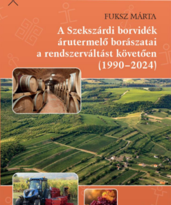 A szekszárdi borvidék árutermelő borászatai a rendszerváltást követően (1990-2024)