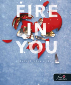 Fire In You - Benned lobog a tűz (Várok rád 6.)