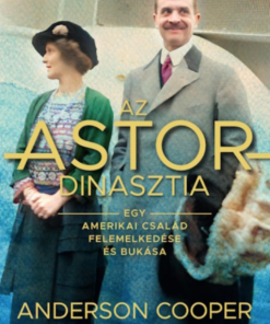 Az ASTOR-dinasztia - Egy amerikai család felemelkedése és bukása