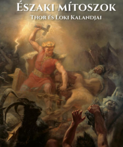 Északi mítoszok - Thor és Loki kalandjai